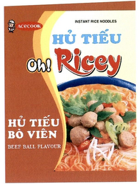 HU TIÊU ACECOOK OH! RICEY INSTANT RICE NOODLES HU TIÊU BO VIEN BEEF BALLS FLAVOUR logo