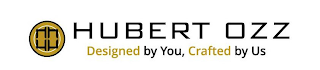 HUBERT OZZ DESIGNED BY YOU, CRAFTED BY US logo