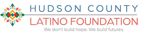 HUDSON COUNTY LATINO FOUNDATION WE DON'T BUILD HOPE. WE BUILD FUTURES. logo