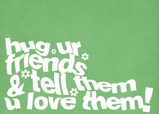 HUG UR FRIENDS & TELL THEM U LOVE THEM! logo