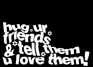 HUG UR FRIENDS & TELL THEM U LOVE THEM! logo