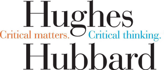 HUGHES HUBBARD CRITICAL MATTERS. CRITICAL THINKING. logo