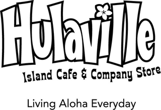 HULAVILLE ISLAND CAFE & COMPANY STORE LIVING ALOHA EVERYDAY logo