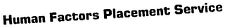 HUMAN FACTORS PLACEMENT SERVICE logo