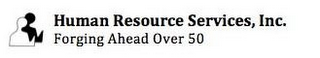 HUMAN RESOURCE SERVICES, INC. FORGING AHEAD OVER 50 logo