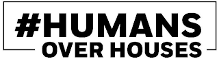 #HUMANS OVER HOUSES logo