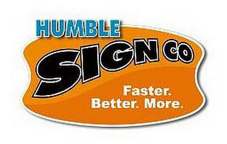 HUMBLE SIGN CO FASTER. BETTER. MORE. logo