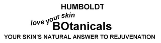 HUMBOLDT BOTANICALS YOUR SKIN'S NATURAL ANSWER TO REJUNVENATION LOVE YOUR SKIN logo