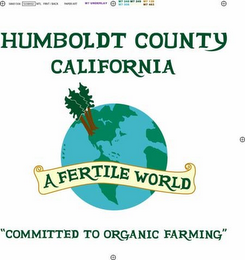 HUMBOLDT COUNTY CALIFORNIA A FERTILE WORLD "COMMITTED TO ORGANIC FARMING" logo