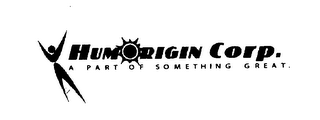 HUMORIGIN CORP. A PART OF SOMETHING GREAT logo