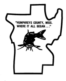 "HUMPHREYS COUNTY, MISS. WHERE IT ALL BEGAN..." logo
