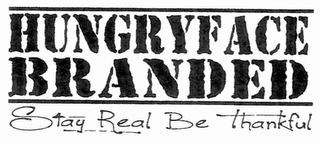 HUNGRYFACE BRANDED STAY REAL BE THANKFUL logo
