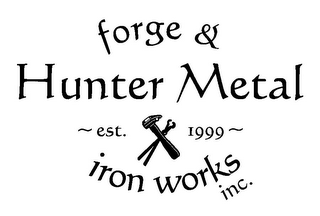 HUNTER METAL FORGE & IRON WORKS, INC.~ EST. 1999 ~ logo