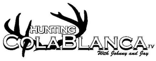 HUNTING COLABLANCA TV WITH JOHNNY AND JAY logo