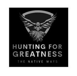 HUNTING FOR GREATNESS THE NATIVE WAYS logo