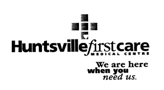 HUNTSVILLEFIRSTCARE MEDICAL CENTR E WE ARE HERE WHEN YOU NEED US logo