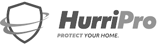 HURRIPRO PROTECT YOUR HOME. logo