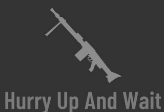 HURRY UP AND WAIT logo