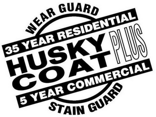 HUSKY COAT PLUS STAIN GUARD WEAR GUARD 35 YEAR RESIDENTIAL 5 YEAR COMMERCIAL logo