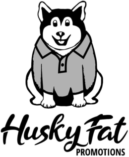 HUSKY FAT PROMOTIONS