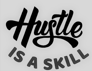 HUSTLE IS A SKILL logo