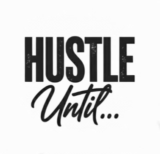 HUSTLE UNTIL... logo
