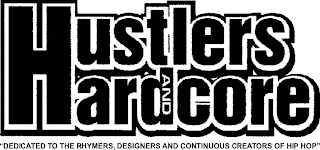 HUSTLERS AND HARDCORE "DEDICATED TO THE RHYMERS, DESIGNERS AND CONTINUOUS CREATORS OF HIP HOP" logo