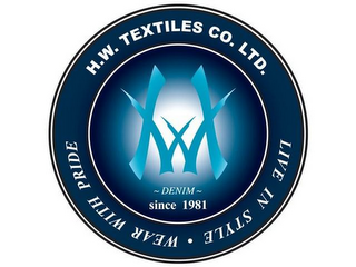 HW ~DEMIN~ SINCE 1981 H.W. TEXTILE CO. LTD. LIVE IN STYLE WEAR WITH PRIDE logo