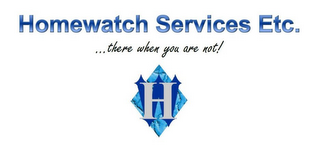 HW HOMEWATCH SERVICES ETC. ...THERE WHEN YOU ARE NOT! logo