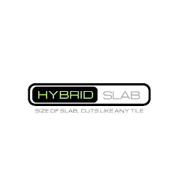 HYBRID SLAB SIZE OF SLAB, CUTS LIKE ANY TILE logo