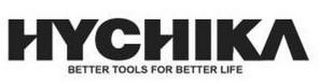 HYCHIKA BETTER TOOLS FOR BETTER LIFE logo