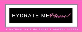 HYDRATE ME PLEASE! A NATURAL HAIR MOISTURE &  GROWTH SYSTEM logo