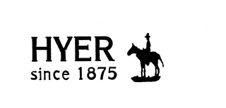 HYER SINCE 1875