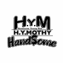H.Y.M HANDSOME YOUNG MAN H.Y.MOTHY HAND$OME logo