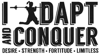 I ADAPT AND CONQUER DESIRE ­ STRENGTH ­FORTITUDE ­ LIMITLESS logo