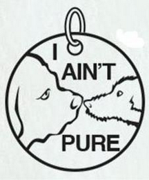 I AIN'T PURE logo