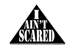I AIN'T SCARED logo