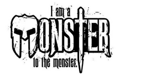 I AM A MONSTER TO THE MONSTER logo