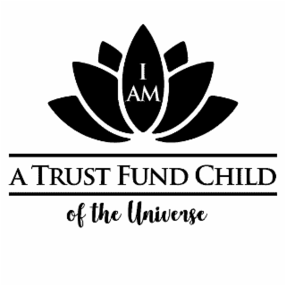 I AM A TRUST FUND CHILD OF THE UNIVERSE logo