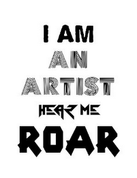 I AM AN ARTIST HEAR ME ROAR logo