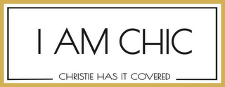 I AM CHIC CHRISTIE HAS IT COVERED logo