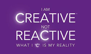 I AM CREATIVE NOT REACTIVE WHAT I 'C' IS MY REALITY logo