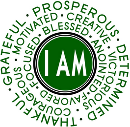 I AM FAVORED · FOCUSED · BLESSED · ANOINTED · COURAGEOUS · MOTIVATED · CREATIVE · VICTORIOUS · GRATEFUL · PROSPEROUS · DETERMINED · THANKFUL · logo