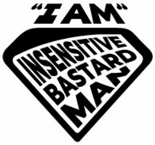 "I AM" INSENSITIVE BASTARD MAN logo