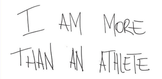 I AM MORE THAN AN ATHLETE logo
