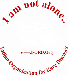 I AM NOT ALONE.. INDIAN ORGANIZATION FOR RARE DISEASES WWW.I-ORD.ORG logo