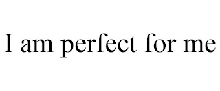 I AM PERFECT FOR ME logo