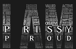 I AM PRISSY PROUD BRAVE ARTISTIC AMBITIOUS ACCOMPLISHED ACTIONED PROVOCATIVE RESILIENT POWERED CONFIDENT COMMITTED FOCUSED ENVISIONED DETERMINED BEAUTIFUL DARING SUCCESSFUL DRIVEN FULFILLED FORGIVING EXCELLENT GRATIFIED HONESTY IMAGINARY HOPEFUL KNOWLEDGABLE KIND INSPIRED TRUTHFUL MINDFUL TRUSTED INTELLIGENT TRUSTWORTHY PLAYFUL UNDERSTOOD FUNNY THANKFUL HARD-WORKING OPPORTUNISTIC NURTURED PASSIONATE OUTSTANDING CONTROLLED SKILLED HEALTHY WISE PERFECT CARING VALUED STRAIGHT FRIENDLY JOVIAL PROUD LOVING ENTHUSIASTIC RESOURCEFUL CREATIVE FEROCIOUS ACTIVE DASHING MATURE GAY THOUGHTFUL GOOD INNOVATIVE HAPPY TALENTED IMPRESSIVE DETERMINED PRISSYTASTIC LIMITLESS WILLY RADIANT FEMININE SMART BOLD POWERFUL PRECISE SUPER VIBRANT BI DIPLOMATIC PRIM FIGHTER SUPPORTED SMILING CLOTHED FEARLESS DEPENDABLE FIERY DEDICATED GRAND LOVED AMAZING FAITHFUL EAGER MAGNIFICENT STUNNING JOYFUL WITTY logo
