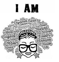 I AM THE FUTURE REAL STRONG CONFIDENT DRIVEN CREATIVE SOMEBODY UNIQUE RESILIENT VALUABLE ORIGINAL BRAVE COURAGEOUS INTELLIGENT BOLD CREATIVE FEARLESS POWERFUL LEADER AMAZING BEAUTIFUL WITTY EMPOWERED TALENTED IMPORTANT A SHINING STAR logo