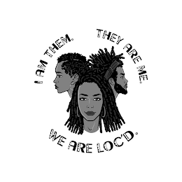 I AM THEM. THEY ARE ME. WE ARE LOC'D. logo